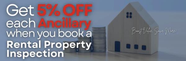 Get 5% Off Each Ancillary Service with a Rental Property Inspection.